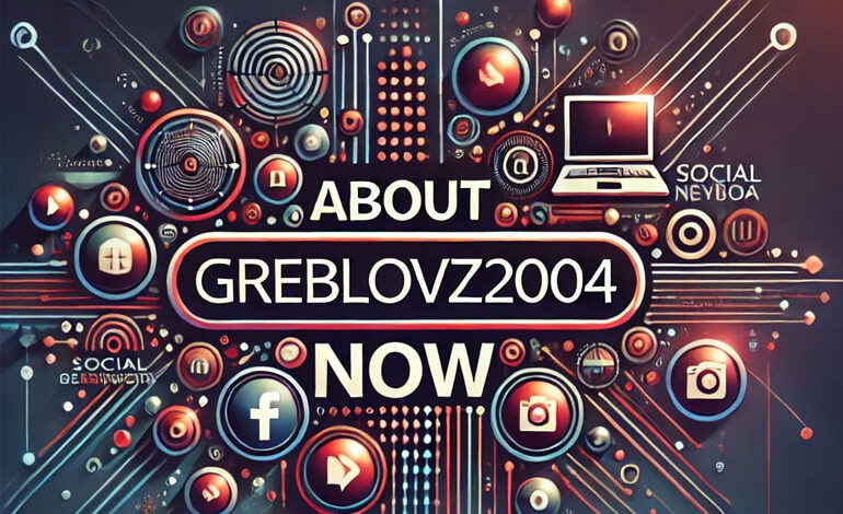 About Greblovz2004 Now